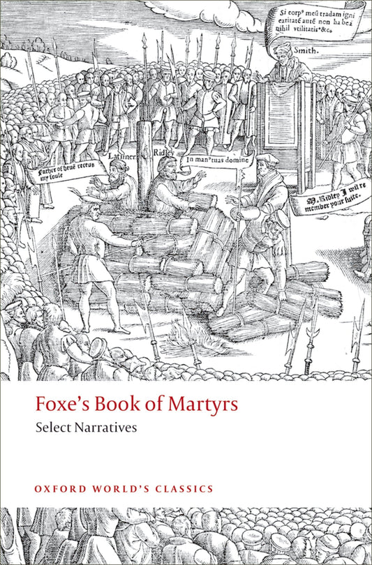 Foxe's Book of Martyrs: Select Narratives (Oxford World's Classics)