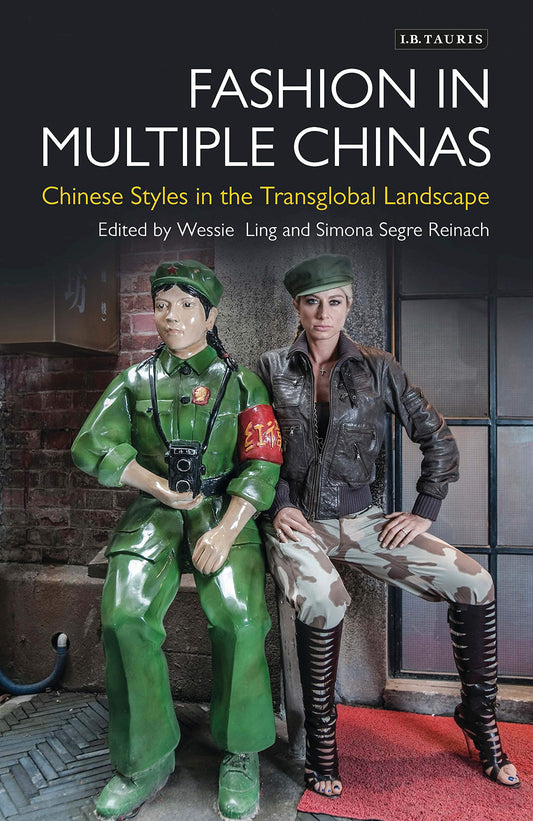 Fashion in Multiple Chinas: Chinese Styles in the Transglobal Landscape (Dress Cultures)
