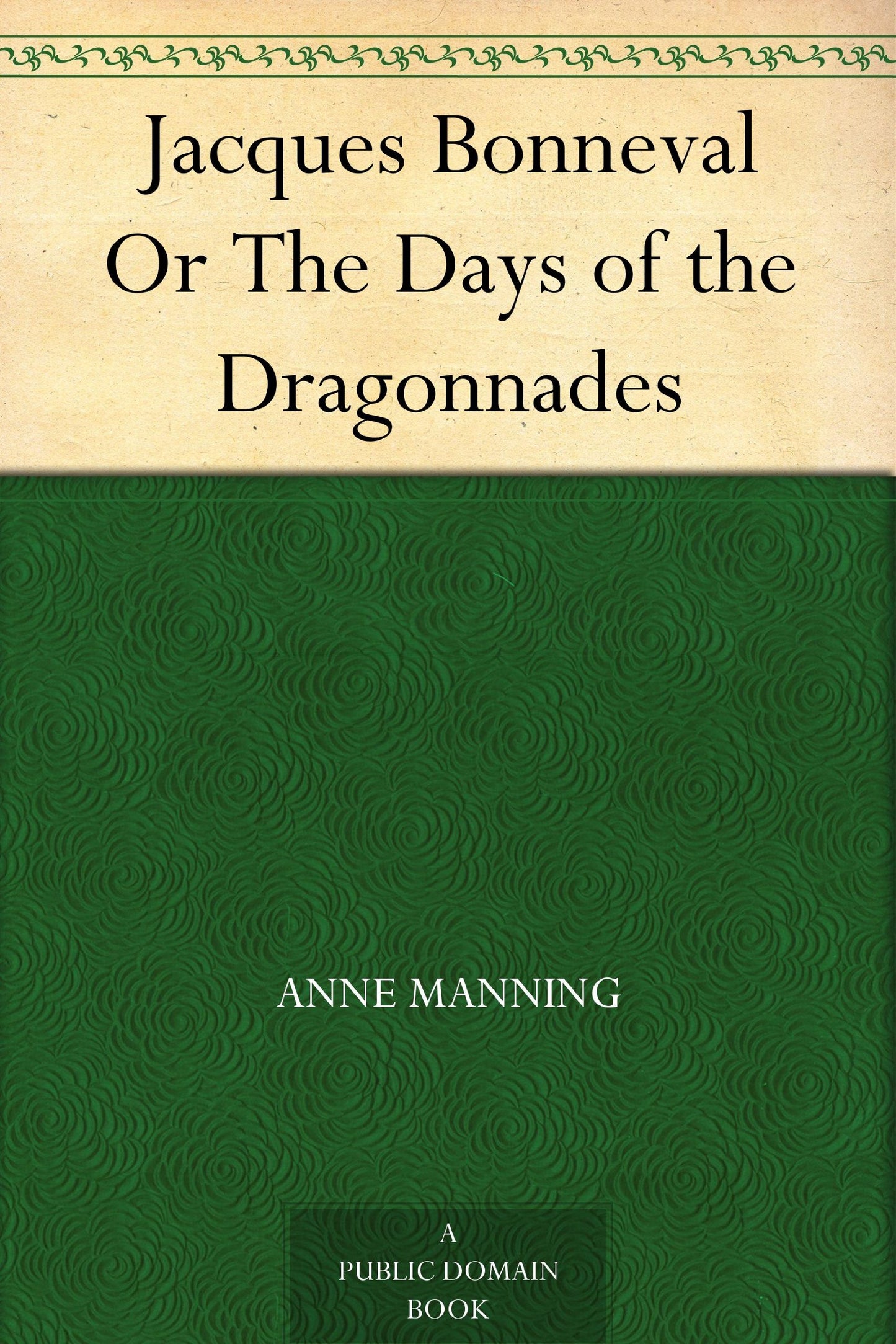 Jacques Bonneval Or The Days of the Dragonnades