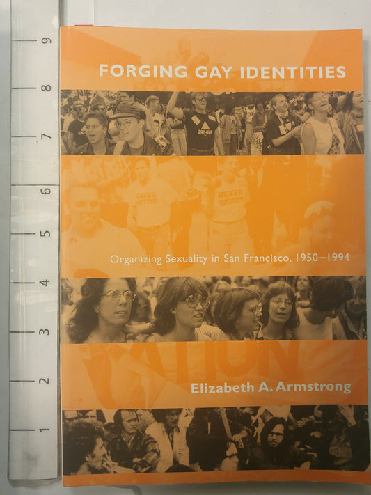Forging Gay Identities: Organizing Sexuality in San Francisco, 1950-1994