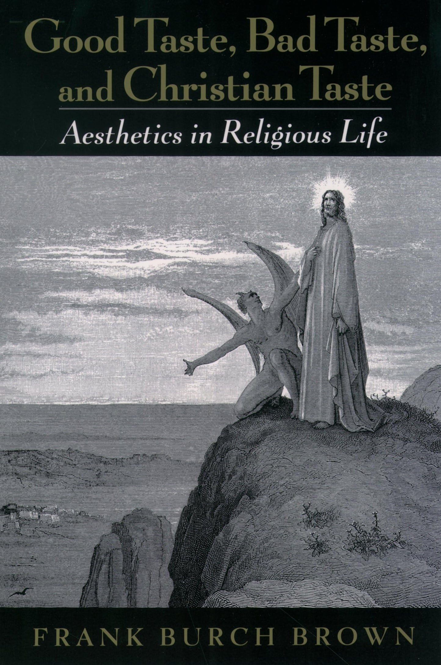 Good Taste, Bad Taste, and Christian Taste: Aesthetics in Religious Life