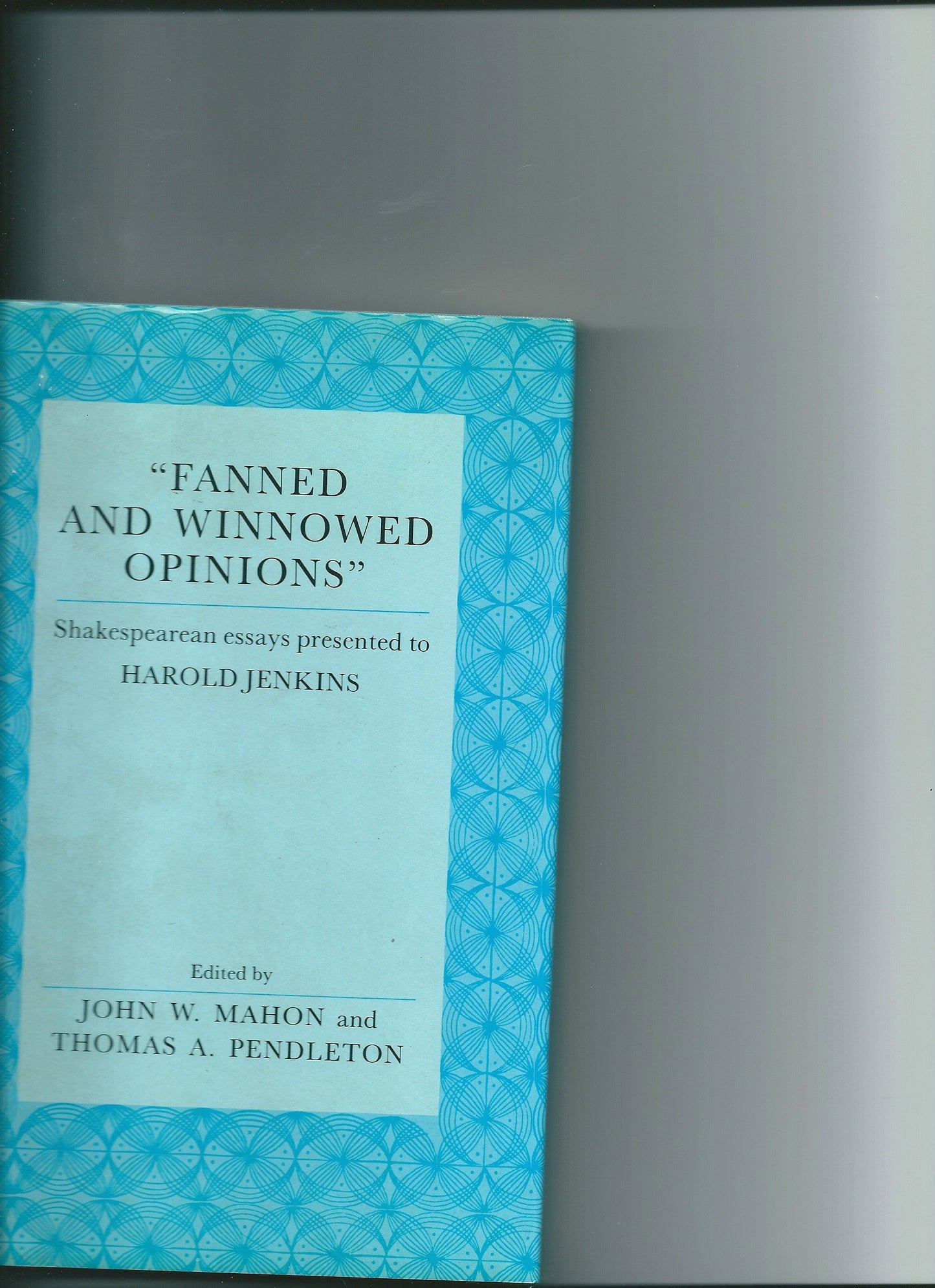 Fanned and Winnowed Opinions: Shakespearean Essays Presented to Harold Jenkins