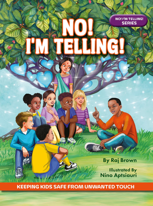 NO! I'M TELLING! - A Body Safety, Consent & Boundaries Book That Teaches Kids To Say "No," Speak Up, and Stay Safe from Unsafe Touch