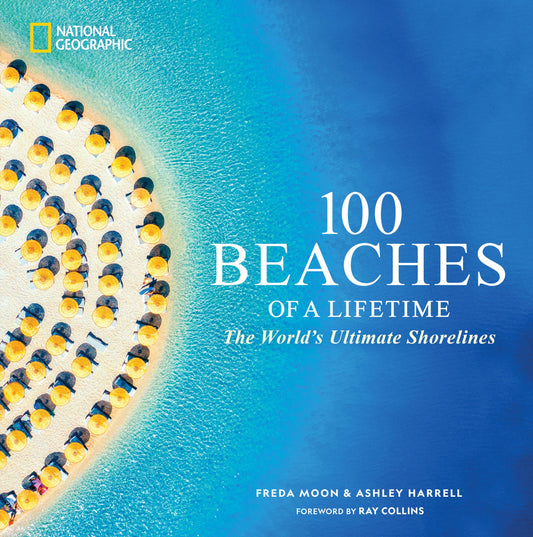 100 Beaches of a Lifetime: The World's Ultimate Shorelines (100 of a Lifetime)