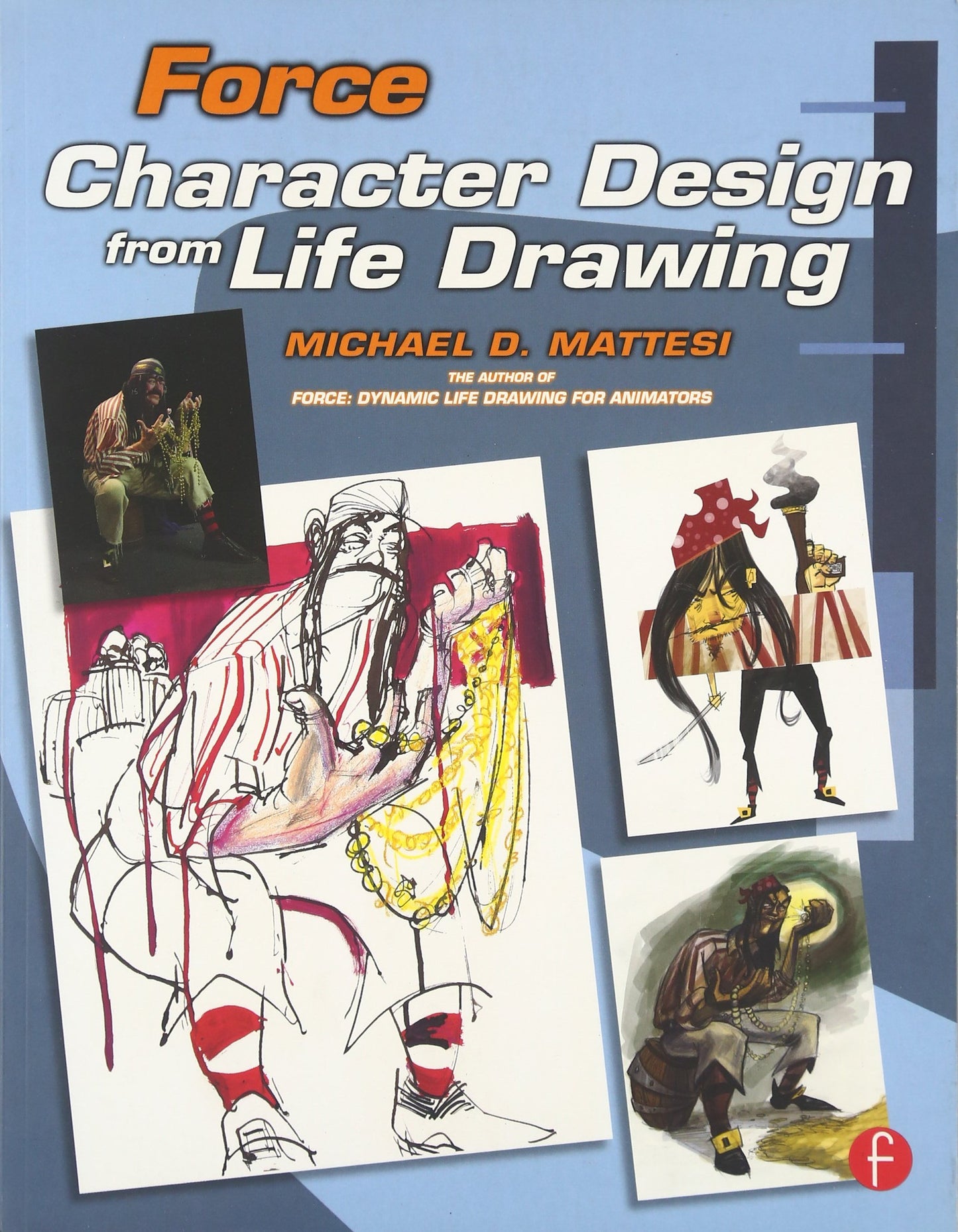Force: Character Design from Life Drawing: Character Design from Life Drawing (Force Drawing Series)