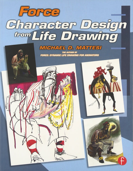 Force: Character Design from Life Drawing: Character Design from Life Drawing (Force Drawing Series)
