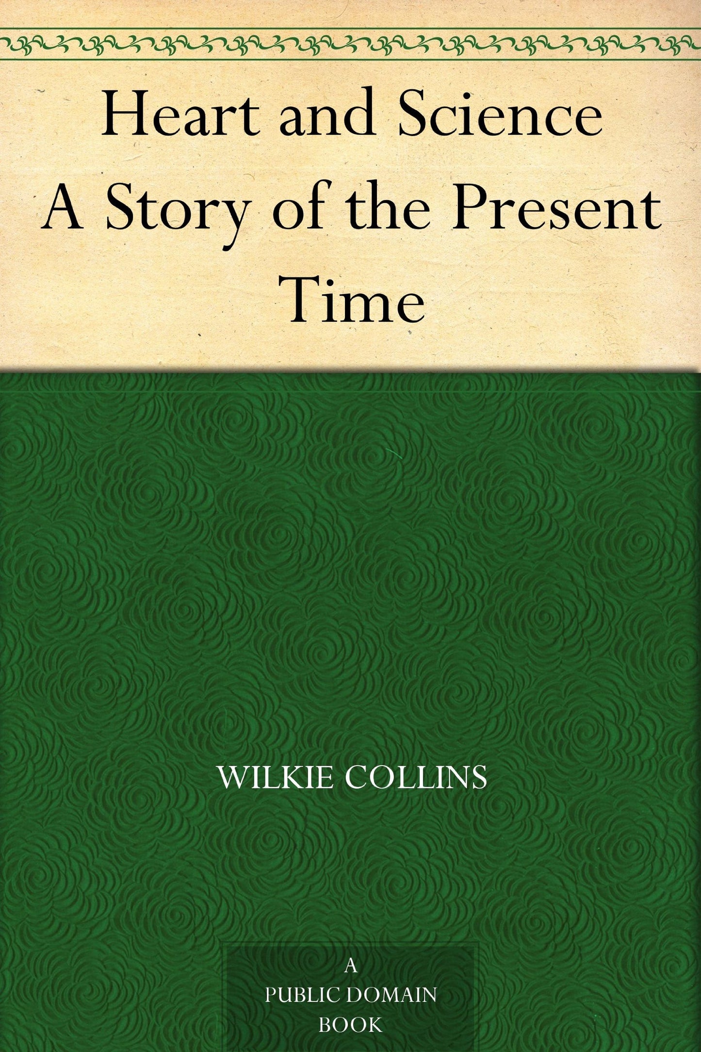 Heart and Science A Story of the Present Time