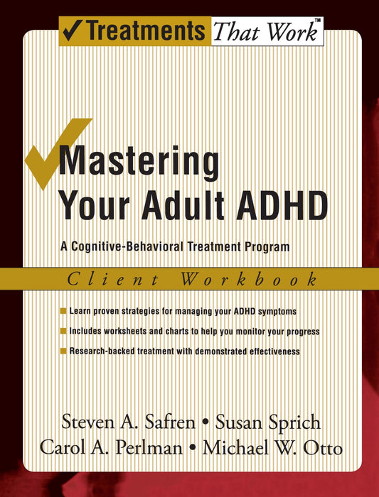 Mastering Your Adult ADHD: A Cognitive-Behavioral Treatment ProgramClient Workbook (Treatments That Work)