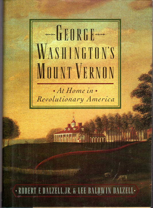 George Washington's Mount Vernon : At Home in Revolutionary America